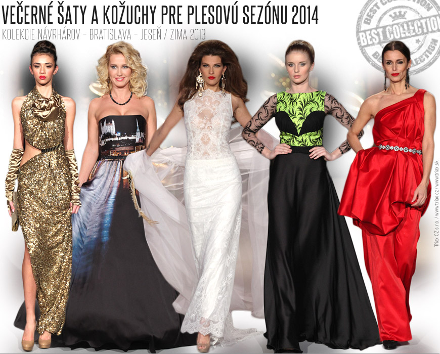 Zlatá mdna prehliadka Bratislavských mdnych dní  Večerné šaty a kožuchy pre plesovú seznu 2014