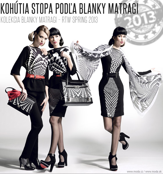 Kolekcia Blanky Matragi RTW SS 2013 s ikonickým vzorom obsahuje šaty saká sukne tuniky svetríky nohavice kabelky topánky opasky šály aj šatky